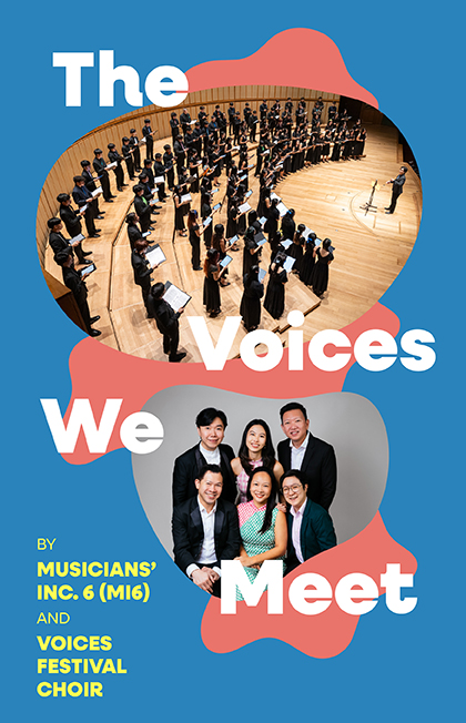 Esplanade Presents | Voices Festival The Voices We Meet by Musicians' Inc. 6 and Voices Festival Choir